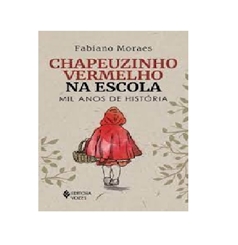 CHAPEUZINHO VERMELHO NA ESCOLA MIL ANOS DE HISTÓRIA CHAPEUZINHO