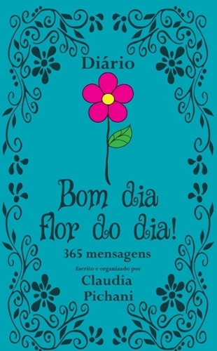 DIÁRIO: BOM DIA FLOR DO DIA 365 MENSAGENS - DIÁRIO: BOM DIA FLOR DO DIA 365 MENSAGENS - YELLOW CARBO DESIGN DIÁRIO: BOM DIA FLOR DO DIA 365 MENSAGENS - DIÁRIO: BOM DIA FLOR DO DIA 365 MENSAGENS - YELLOW CARBO DESIGN