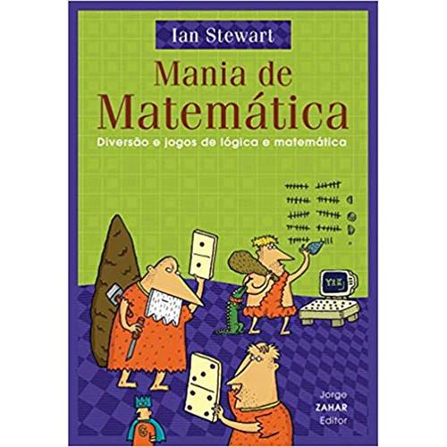 MANIA DE MATEMÁTICA 1: DIVERSÃO E JOGOS DE LÓGICA E MATEMÁTICA