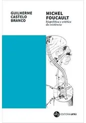 MICHEL FOUCAULT: BIOPOLÍTICA E ESTÉTICA DA EXISTÊNCIA