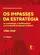 Os Impasses da Estratégia: os comunistas, o antifascismo e a revolução burguesa no Brasil ED. 2