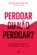 Perdoar ou não Perdoar?
