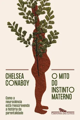 O mito do instinto materno Como a neurociência está reescrevendo a história da parentalidade