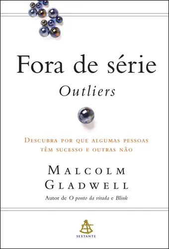 Fora de Série - Outliers Descubra Por que Algumas Pessoas Têm Sucesso e Outras Não