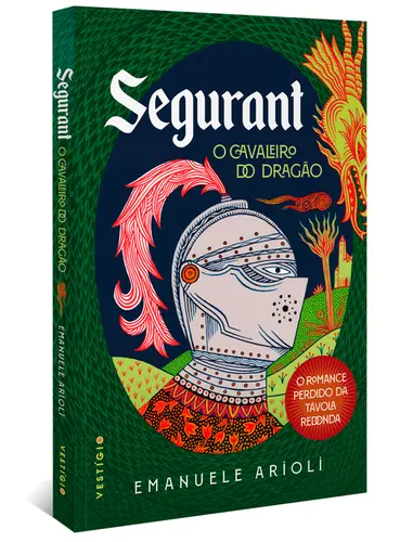 Segurant, O Cavaleiro do Dragão O romance perdido da Távola Redonda