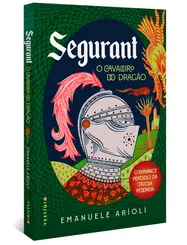 Segurant, O Cavaleiro do Dragão O romance perdido da Távola Redonda
