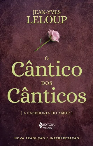 O Cântico dos cânticos A sabedoria do amor