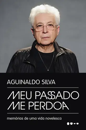 Meu Passado me Perdoa: Memórias de uma vida Novelesca