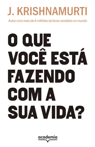 O Que Você Está Fazendo Com a Sua Vida? Autor com mais de 4 milhões de livros vendidos (Biblioteca Krishnamurti)