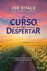 O curso do despertar O segredo para resolver todos os problemas