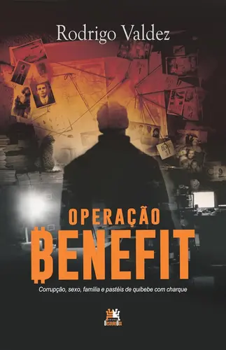 Operação Benefit Corrupção, sexo, família e pastéis de quibebe com charque
