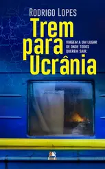 Trem para Ucrânia viagem a um lugar de onde todos querem sair