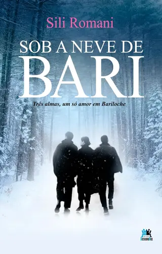 Sob a neve de Bari - Três almas, um só amor em Bariloche Três almas, um só amor em Bariloche