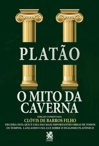 O Mito da Caverna: Edição comentada por Clóvis de Barros Filho
