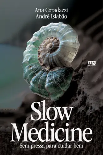 Slow Medicine: Sem Pressa Para Cuidar Bem
