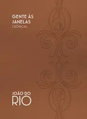 Gente às Janelas: Crônicas