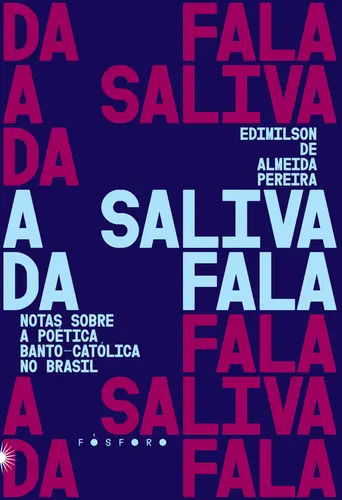 A Saliva da Fala Notas Sobre a Poética Banto-Católica no Brasil