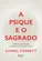 A Psique e o Sagrado: Espiritualidade Para Além da Religião