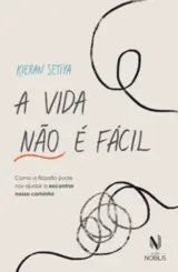 A Vida Não é Fácil: Como a Filosofia Pode nos Ajudar a Encontrar Nosso Caminho