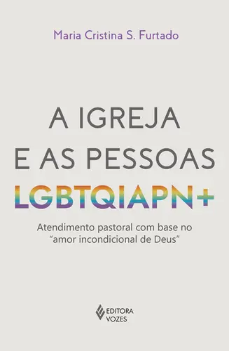 A Igreja e as Pessoas LGBTQIAPN+ Atendimento Pastoral com Base no  Amor Incondicional de Deus