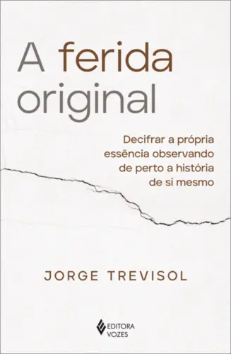 A Ferida Original Decifrar a Própria Essência Observando de Perto a História de Si Mesmo