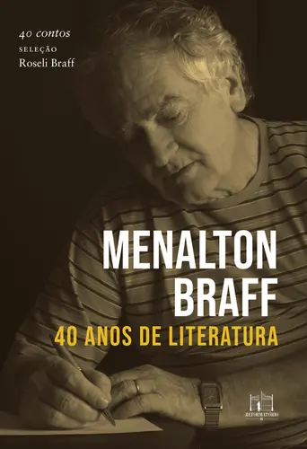 Menalton Braff 40 anos de literatura