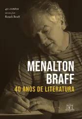 Menalton Braff 40 anos de literatura