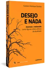 Desejo e Nada: Anorexia e Melancolia como Figuras Crítico-Clínicas da Atualidade