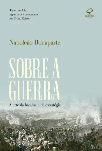 Sobre a Guerra: A Arte da Batalha e da Estratégia