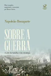 Sobre a Guerra: A Arte da Batalha e da Estratégia
