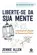 Liberte-se da sua Mente