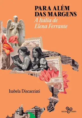 Para Além das Margens A Itália de Elena Ferrante