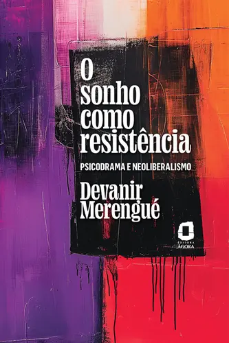 O Sonho Como Resistência Psicodrama e Neoliberalismo
