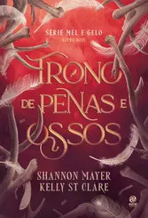 Trono de Penas e Ossos ( Série Mel e Gelo Livro 2 )