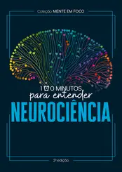 Coleção Mente em Foco: 100 Minutos para Entender a Neurociência
