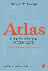 Atlas do Corpo e da Imaginação: Teoria, Fragmentos e Imagens