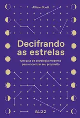 Decifrando as Estrelas: Um Guia de Astrologia Moderno para Encontrar Seu Propósito