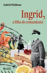 Ingrid, A Filha do Comandante