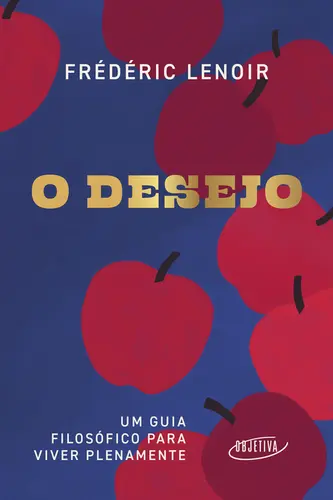 O Desejo: Um Guia Filosófico para Viver Plenamente