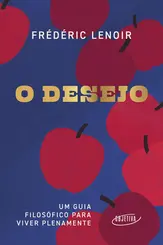 O Desejo: Um Guia Filosófico para Viver Plenamente