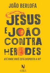 Jesus e João Contra Herodes: Até Onde você está Disposta a ir?