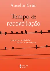 Tempo de Reconciliação: Superar a Divisão, Ousar o Encontro