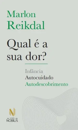 Qual é a sua Dor? Infância, Autocuidado, Autodescobrimento