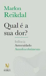 Qual é a sua Dor? Infância, Autocuidado, Autodescobrimento