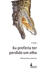Eu Preferia Ter Perdido Um Olho