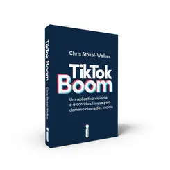 Tiktok Boom - Um Aplicativo Viciante E A Corrida Chinesa Pelo Dominio Das Redes Sociais