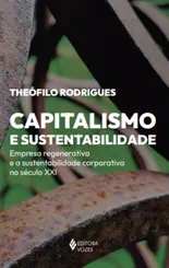 Capitalismo e Sustentabilidade: Empresa Regenerativa e a Sustentabilidade Corporativa no Século XXI