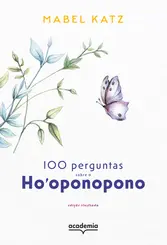 100 perguntas sobre o Ho oponopono