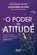 O Poder da Atitude ( Edição Revista e Ampliada )