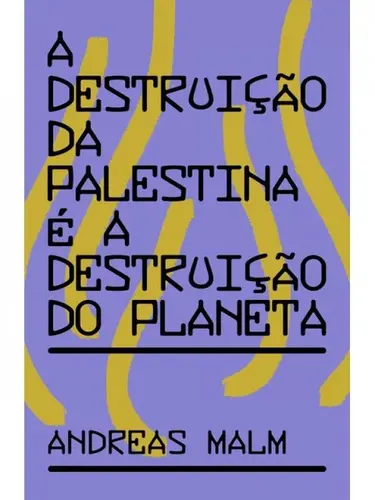A Destruição da Palestina é a Destruição do Planeta
